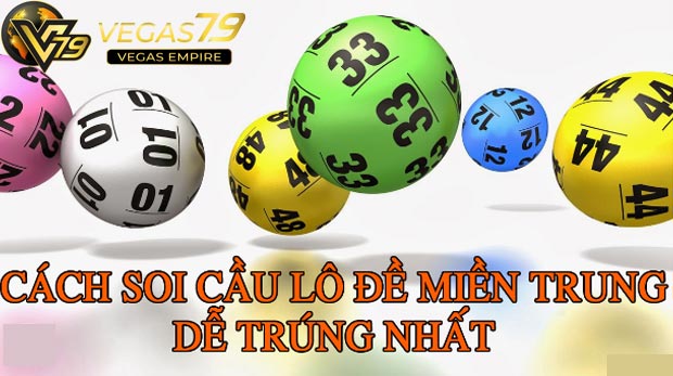 Ky-thuat-choi-xo-so-mien-trung-de-trung-lon-vegas79