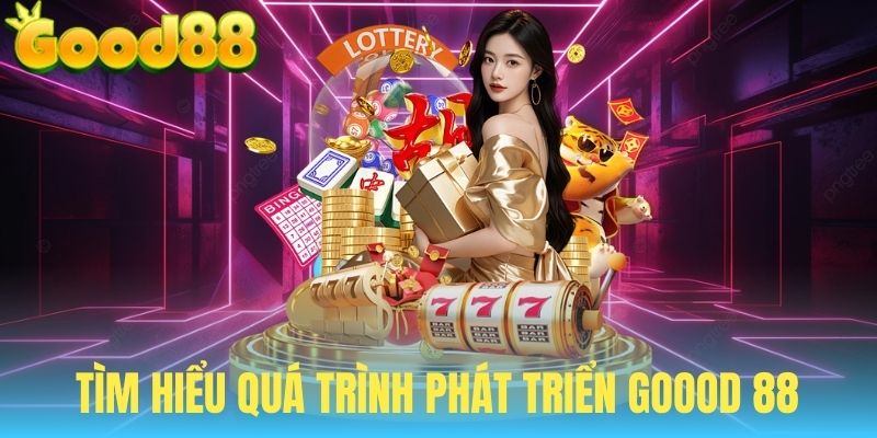 Tìm hiểu về hành hình phát triển thương hiệu GOOOD 88